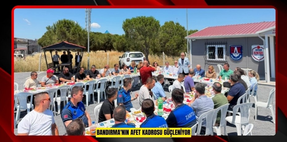 BANDIRMA'NIN AFET KADROSU GÜÇLENİYOR