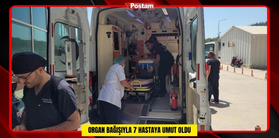 ORGAN BAĞIŞIYLA 7 HASTAYA UMUT OLDU