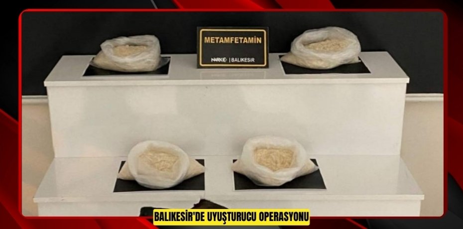 Balıkesir'de uyuşturucu operasyonu  
