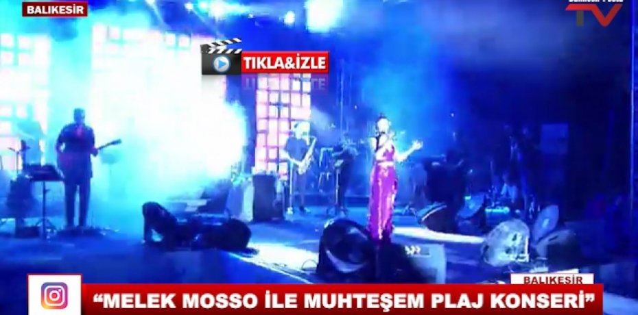 “MELEK MOSSO İLE MUHTEŞEM PLAJ KONSERİ”