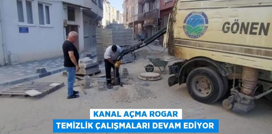 Kanal Açma Rogar Temizlik Çalışmaları Devam Ediyor