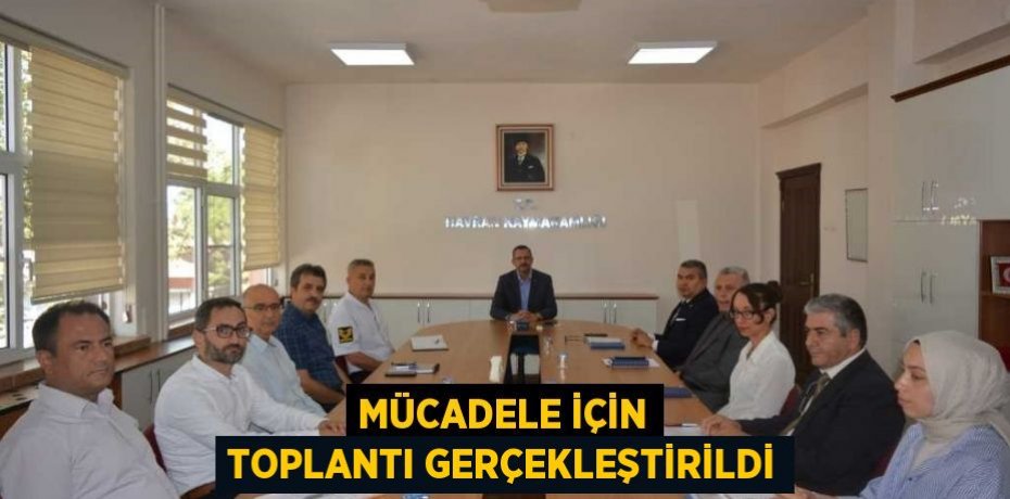 Mücadele için toplantı gerçekleştirildi