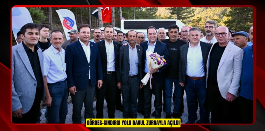 GÖRDES-SINDIRGI YOLU DAVUL ZURNAYLA AÇILDI
