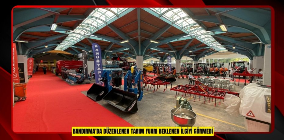 Bandırma'da düzenlenen tarım fuarı beklenen ilgiyi görmedi
