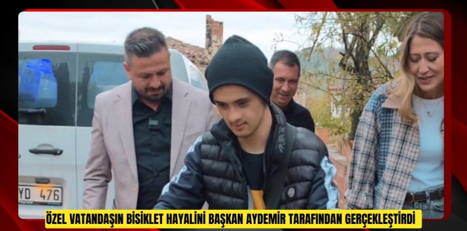 Özel vatandaşın bisiklet hayalini Başkan Aydemir tarafından gerçekleştirdi  