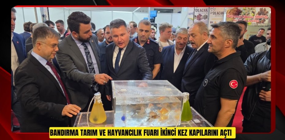 Bandırma Tarım ve Hayvancılık Fuarı ikinci kez kapılarını açtı  