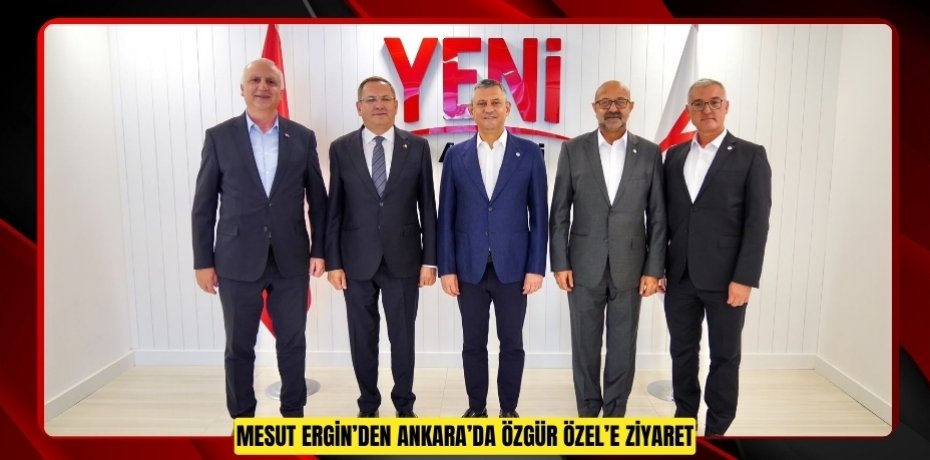 Mesut Ergin’den Ankara’da Özgür Özel’e ziyaret