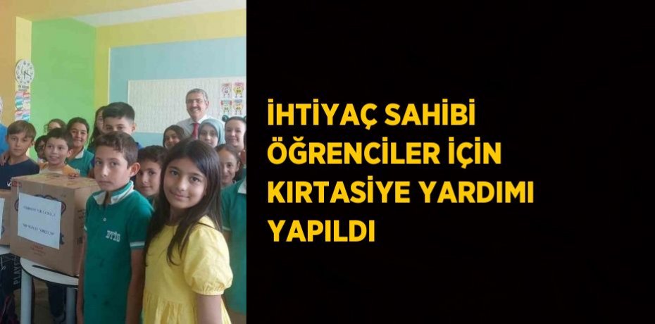 İHTİYAÇ SAHİBİ ÖĞRENCİLER İÇİN KIRTASİYE YARDIMI YAPILDI