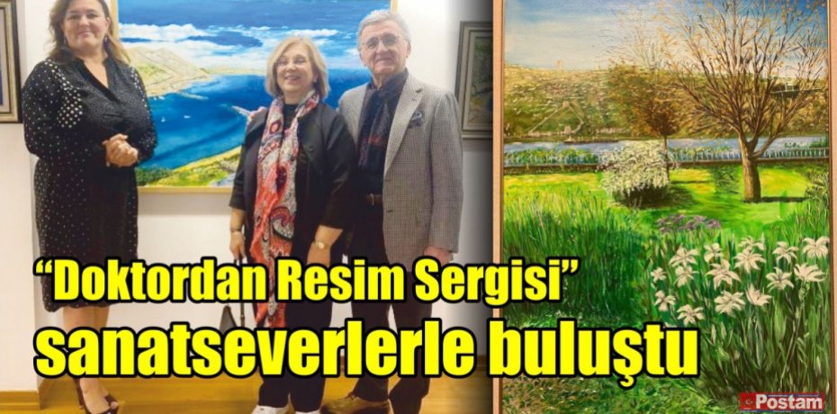 “Doktordan Resim Sergisi” sanatseverlerle buluştu