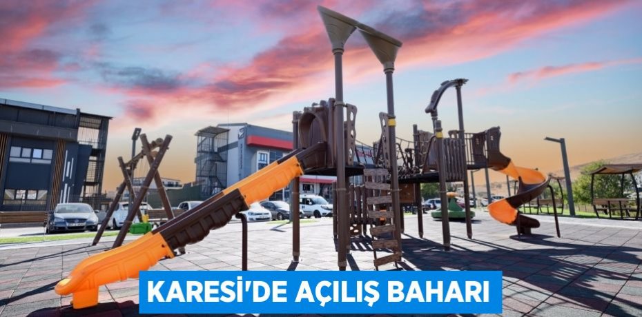 KARESİ’DE AÇILIŞ BAHARI