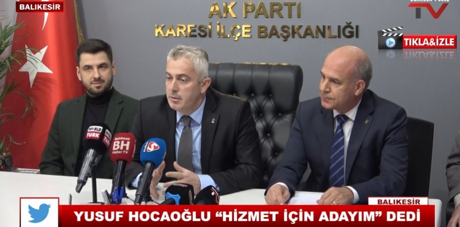 YUSUF HOCAOĞLU “HİZMET İÇİN ADAYIM” DEDİ 1