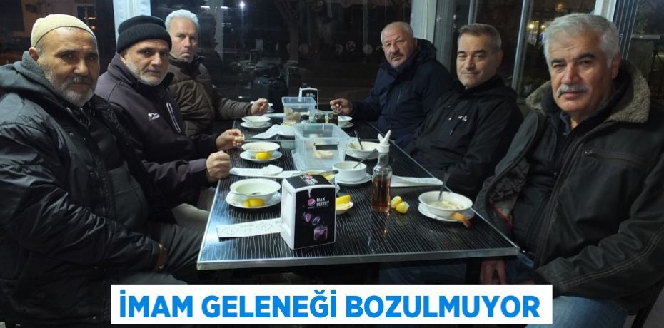 İmam Geleneği Bozulmuyor
