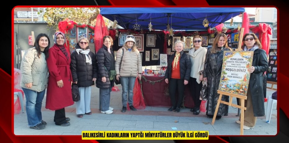 Balıkesirli kadınların yaptğı minyatürler büyük ilgi gördü