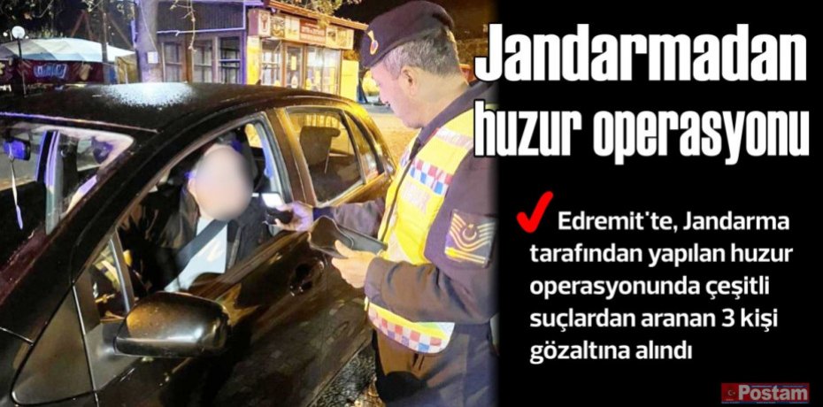 Jandarmadan huzur operasyonu