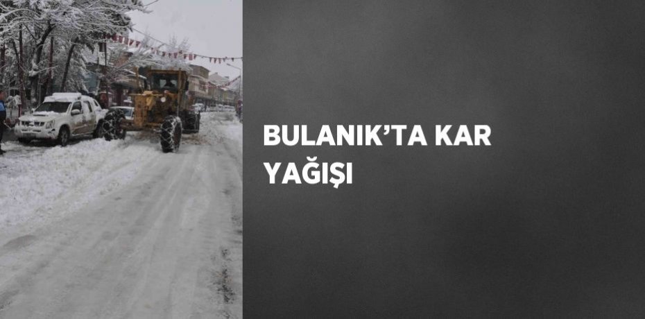 BULANIK’TA KAR YAĞIŞI