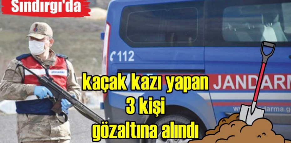 Sındırgı'da kaçak kazı yapan 3 kişi gözaltına alındı