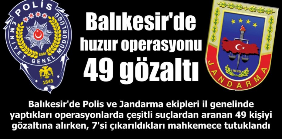 Balıkesir'de huzur operasyonu 49 gözaltı
