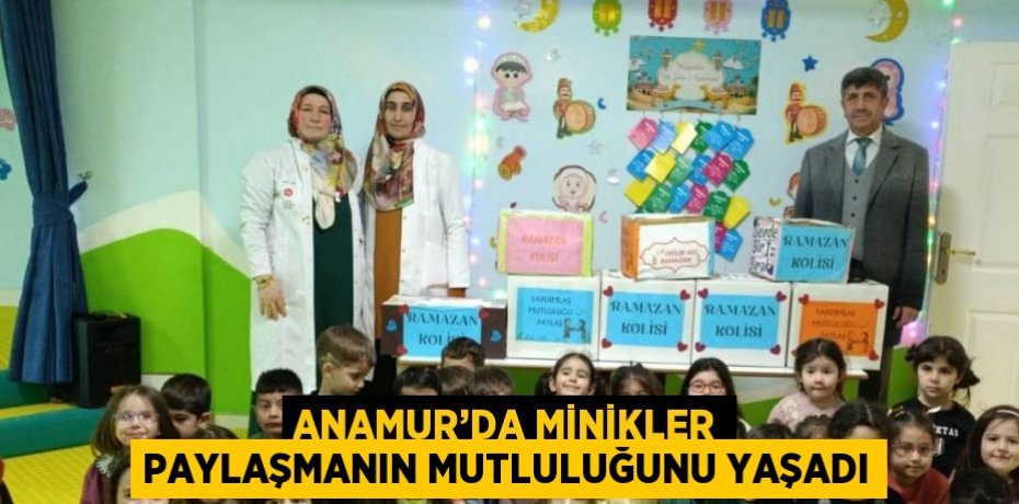 ANAMUR’DA MİNİKLER PAYLAŞMANIN MUTLULUĞUNU YAŞADI