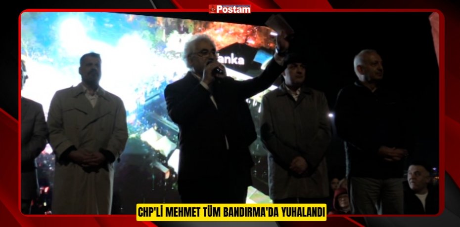 CHP'li Mehmet Tüm Bandırma'da yuhalandı