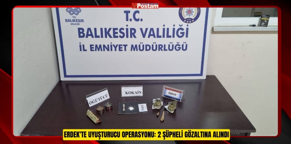 Erdek'te uyuşturucu operasyonu: 2 şüpheli gözaltına alındı