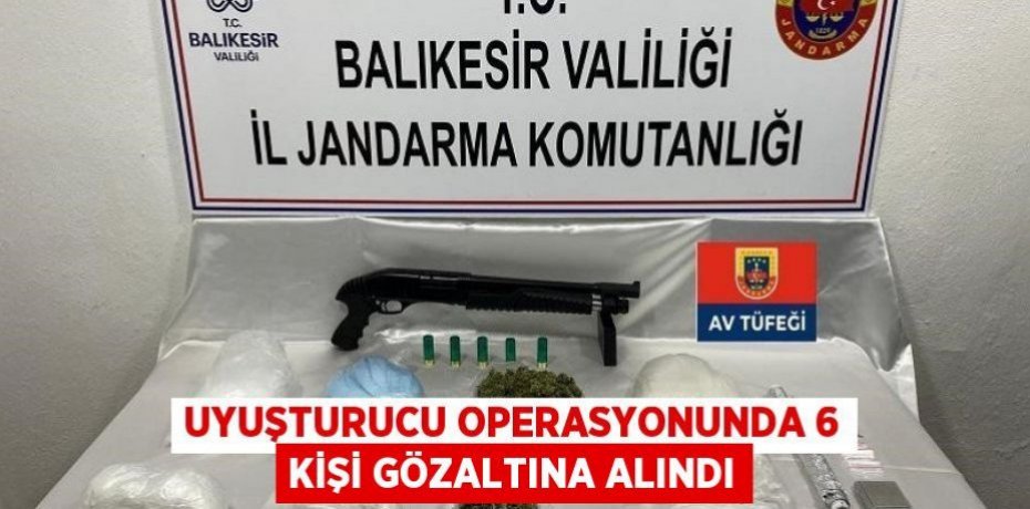 Uyuşturucu operasyonunda 6 kişi gözaltına alındı