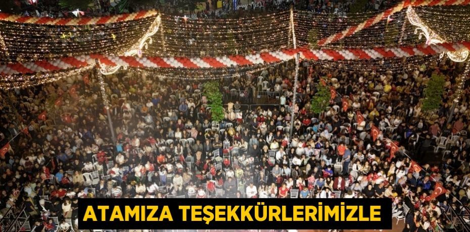 ATAMIZA TEŞEKKÜRLERİMİZLE
