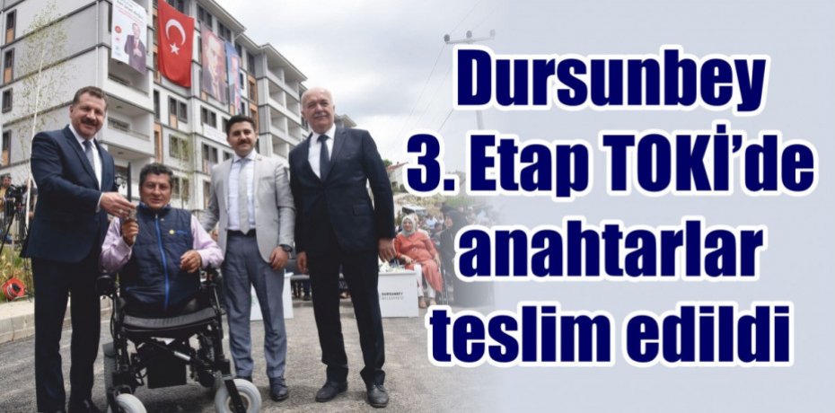 Dursunbey 3. Etap TOKİ’de anahtarlar teslim edildi
