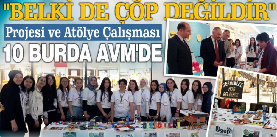 "Belki De Çöp Değildir" Projesi ve Atölye Çalışması 10 Burda AVM'de