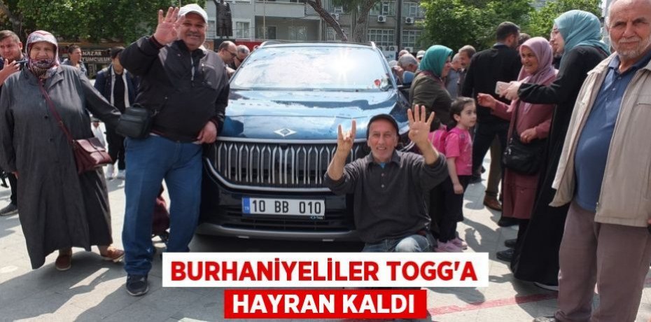 Burhaniyeliler TOGG’a hayran kaldı