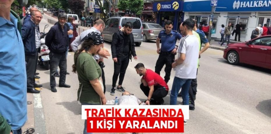 Trafik kazasında 1 kişi yaralandı