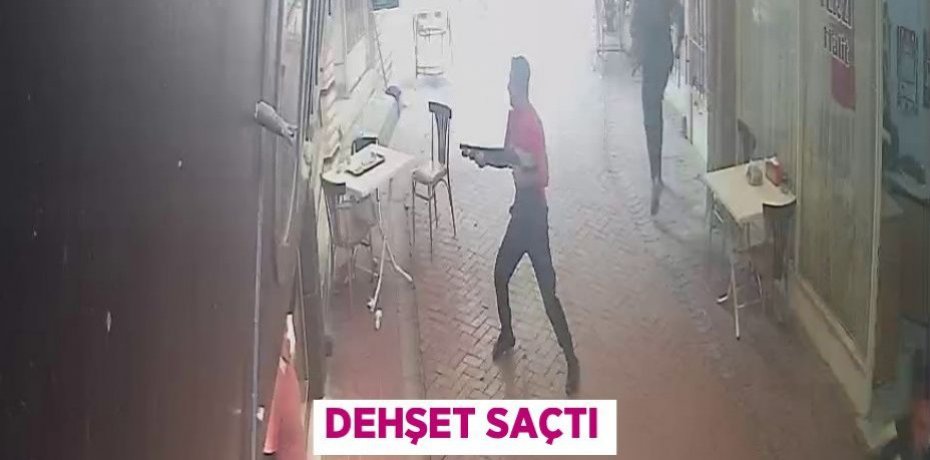 Dehşet saçtı