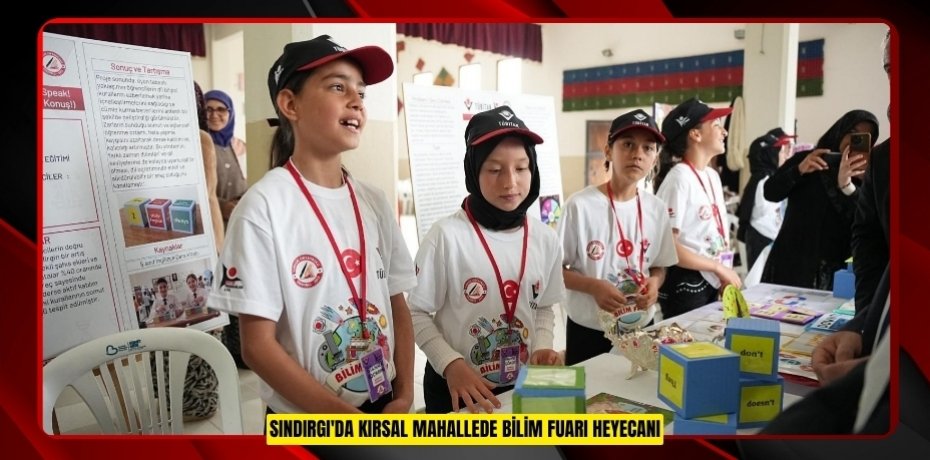 Sındırgı'da kırsal mahallede bilim fuarı heyecanı  