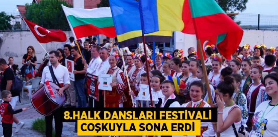 8.Halk dansları festivali coşkuyla sona erdi