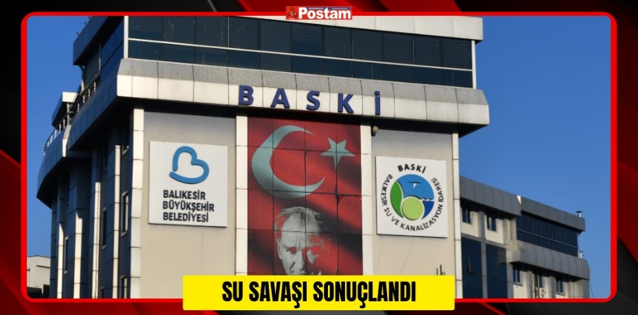 SU SAVAŞI SONUÇLANDI