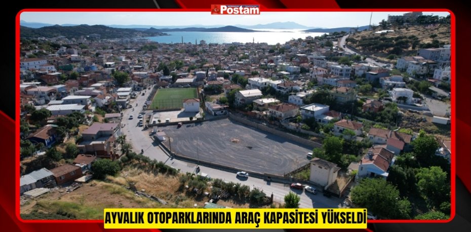 AYVALIK OTOPARKLARINDA ARAÇ KAPASİTESİ YÜKSELDİ