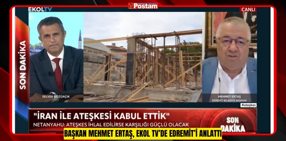 BAŞKAN MEHMET ERTAŞ, EKOL TV’DE EDREMİT’İ ANLATTI