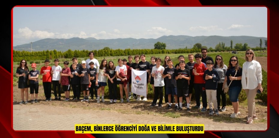 BAÇEM, BİNLERCE ÖĞRENCİYİ DOĞA VE BİLİMLE BULUŞTURDU
