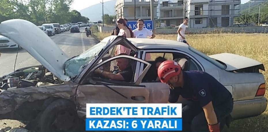 Erdek'te trafik kazası: 6 yaralı