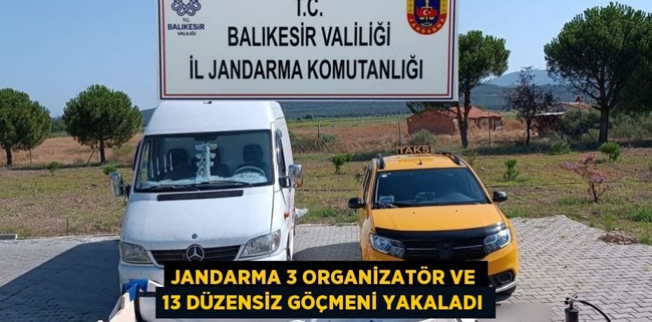 Jandarma 3 organizatör ve 13 düzensiz göçmeni yakaladı