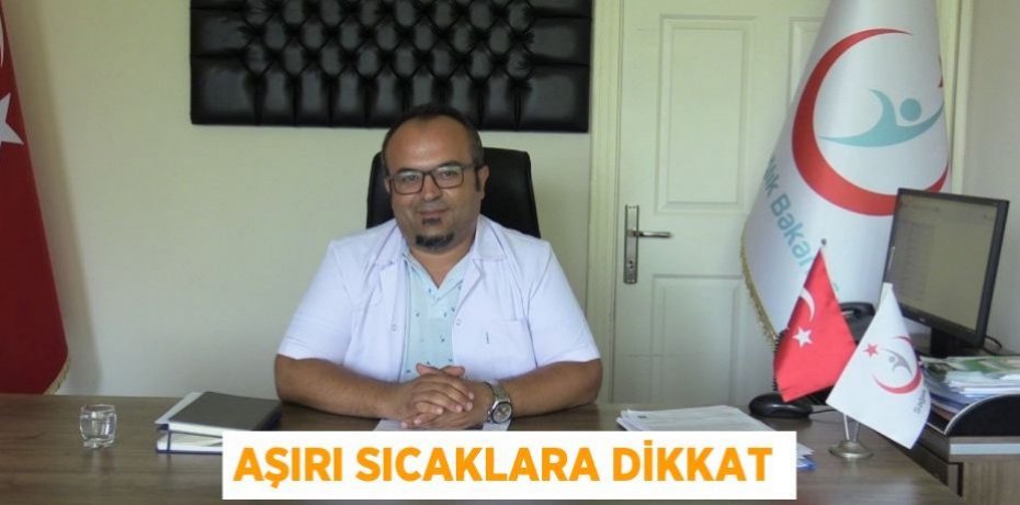 Aşırı sıcaklara dikkat