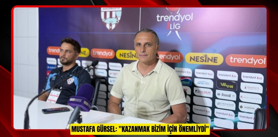 Mustafa Gürsel: "Kazanmak bizim için önemliydi"