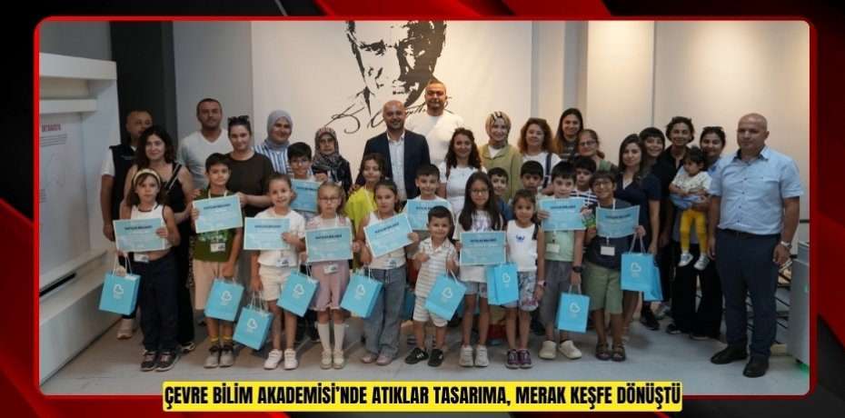 ÇEVRE BİLİM AKADEMİSİ’NDE ATIKLAR TASARIMA, MERAK KEŞFE DÖNÜŞTÜ