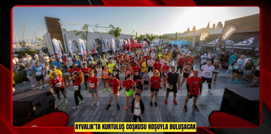 AYVALIK’TA KURTULUŞ COŞKUSU KOŞUYLA BULUŞACAK