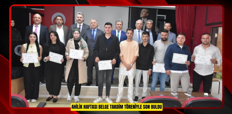 AHİLİK HAFTASI BELGE TAKDİM TÖRENİYLE SON BULDU