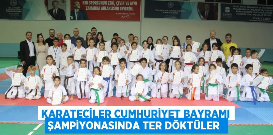 KARATECİLER CUMHURİYET BAYRAMI ŞAMPİYONASINDA TER DÖKTÜLER 