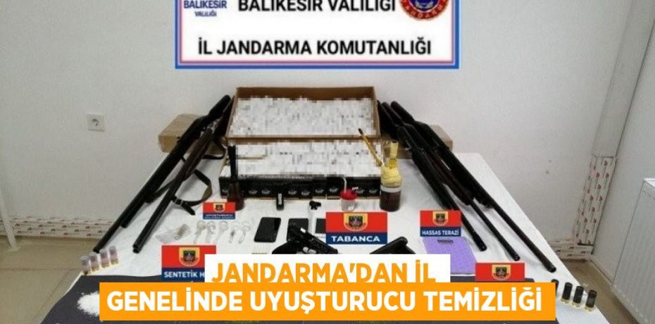JANDARMA’DAN İL GENELİNDE UYUŞTURUCU TEMİZLİĞİ