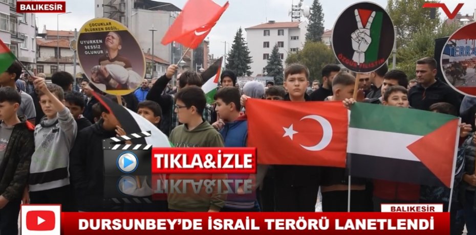 DURSUNBEY’DE İSRAİL TERÖRÜ LANETLENDİ