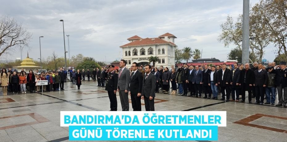 Bandırma’da öğretmenler günü törenle kutlandı