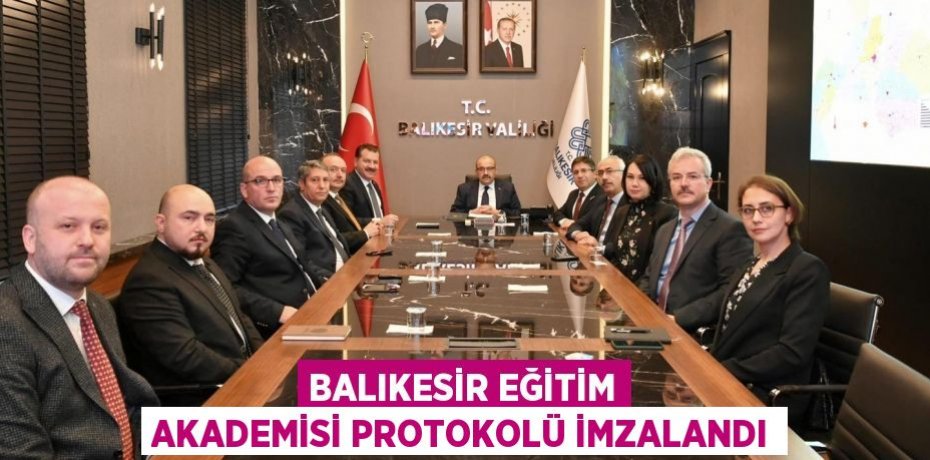 Balıkesir Eğitim Akademisi Protokolü İmzalandı