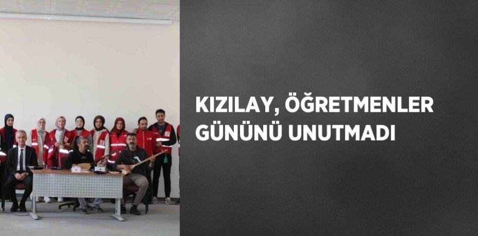 KIZILAY, ÖĞRETMENLER GÜNÜNÜ UNUTMADI